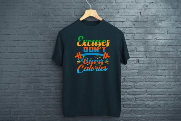 EXCUSES DON’T BURN CALORIES - FITNESS MO