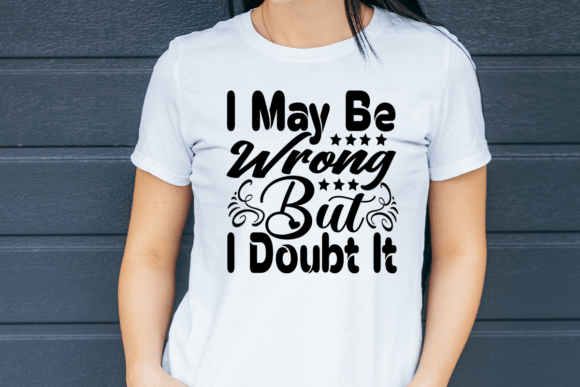 I May Be Wrong but I Doubt It
