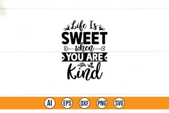 Life is Sweet when You Are Kind