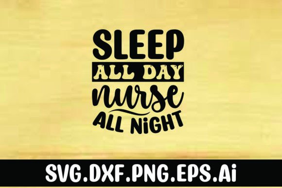 Sleep All Day Nurse All Night